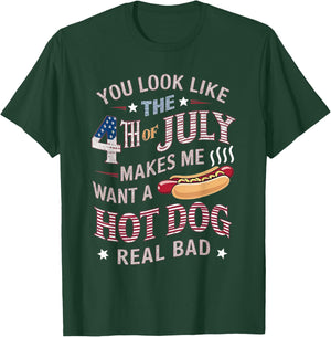 You Look Like The 4th Of July Makes Me Want Hot Dog Real Bad Women Kids Men T-Shirt - T-Shirt | Forest