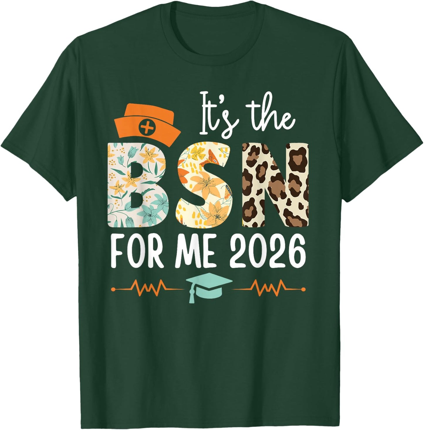 Bachelor's Degree It's The BSN for ME 2026 Bachelor's T-Shirt - T-Shirt | Forest