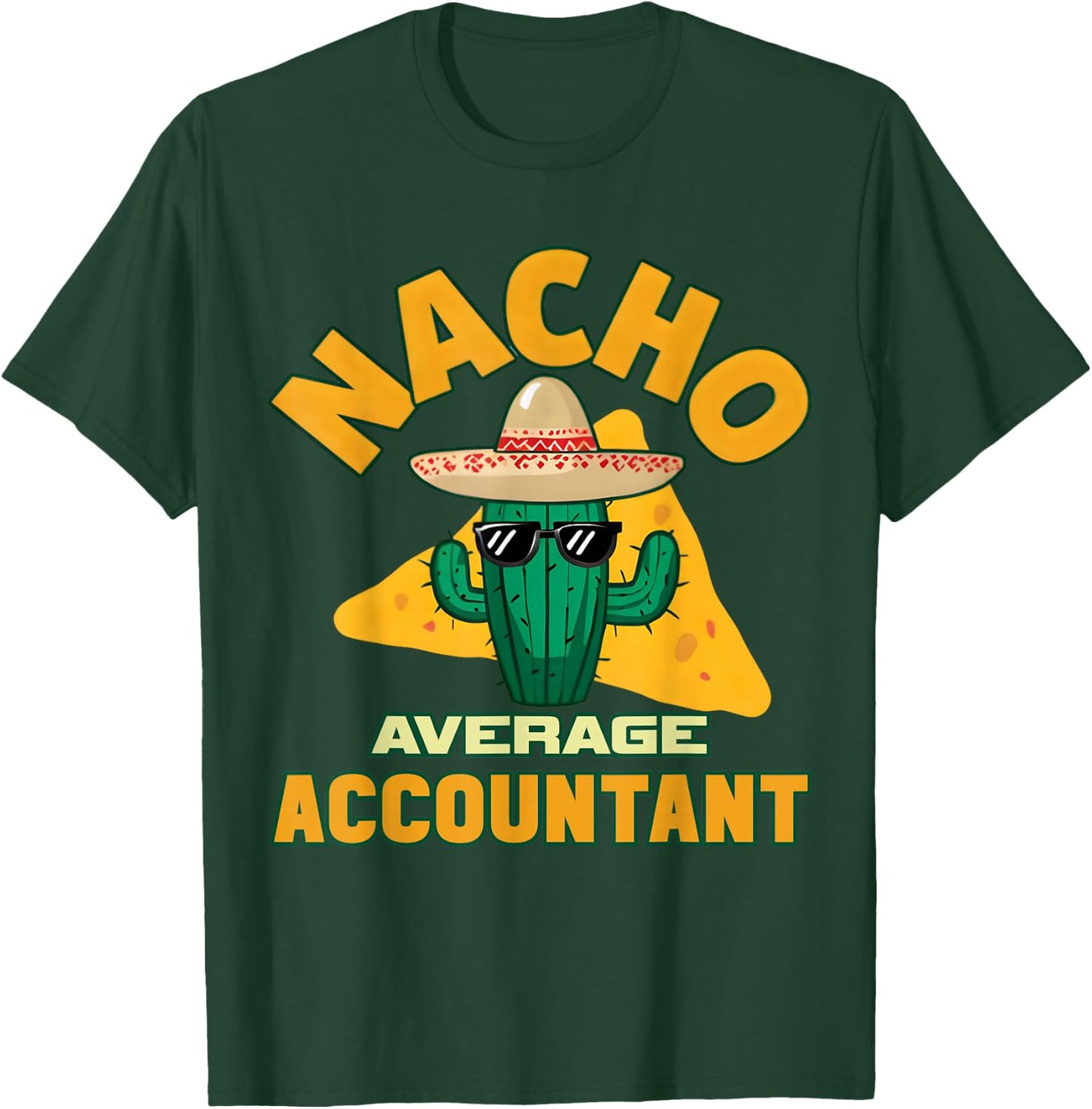 Nacho Average Accountant Funny Accounting Book Keeper Joke T-Shirt - T-Shirt | Forest