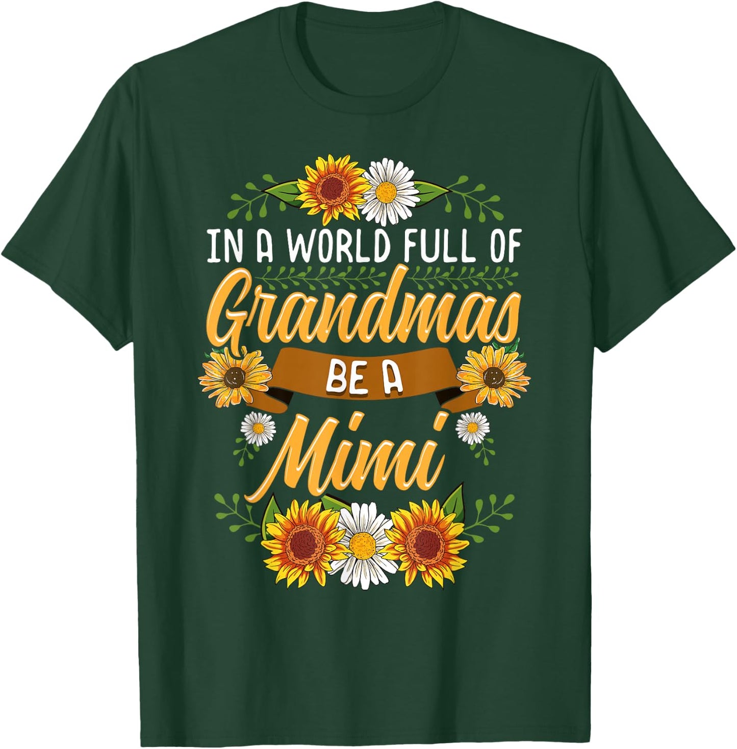 In A World Full Of Grandmas Be A Mimi Shirt Sunflower Gift T-Shirt - T-Shirt | Forest