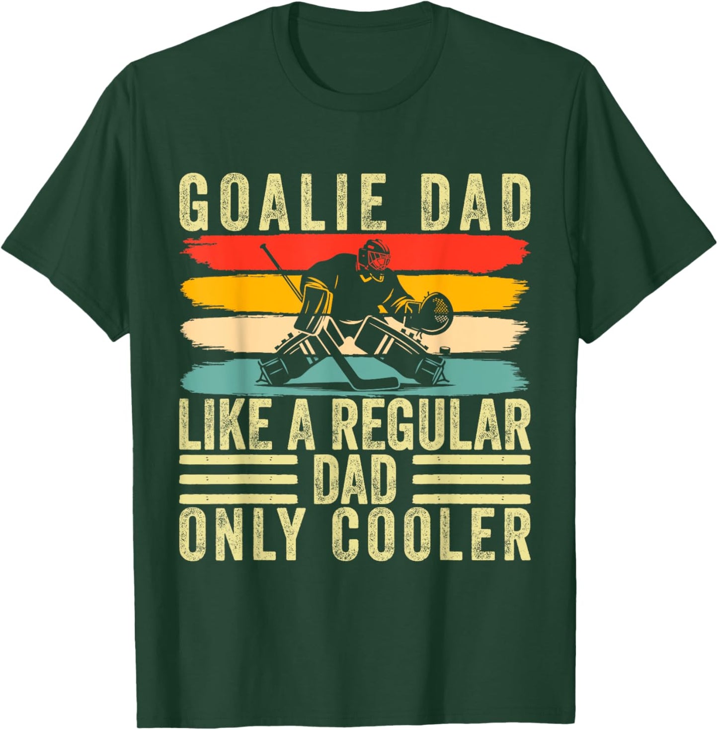 Goalie Dad Design Father Day For Hockey Goalie Father T-Shirt - T-Shirt | Forest