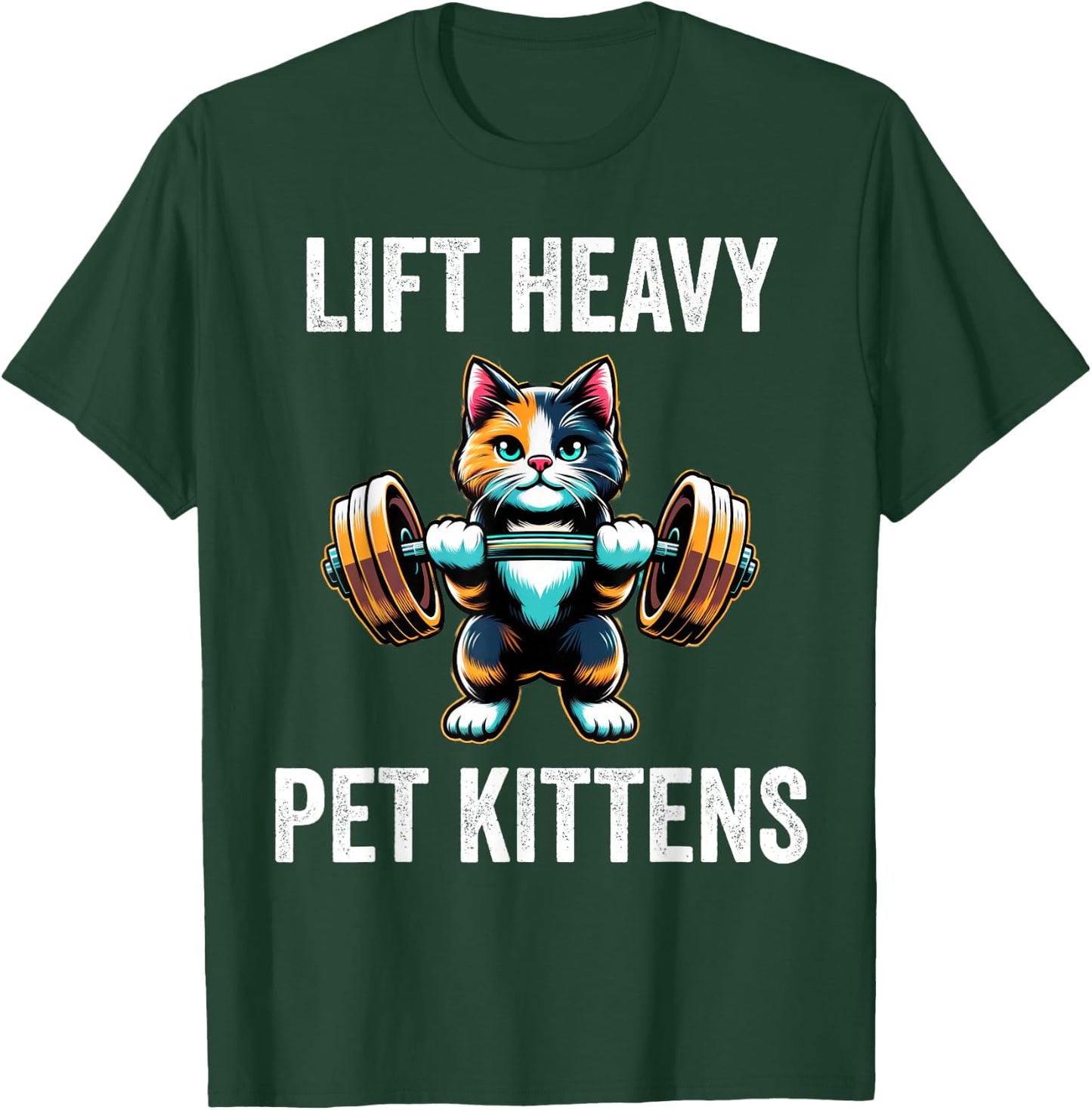 Lift Heavy Pet Kittens Funny Gym Workout Weight Lifter T-Shirt - T-Shirt | Forest
