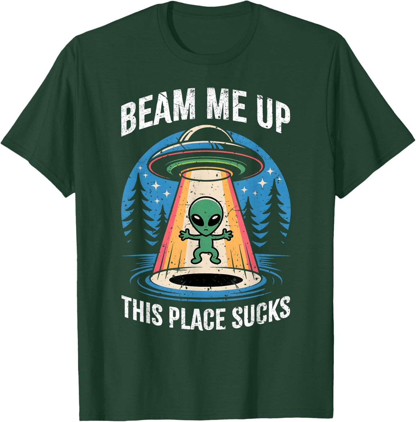 Funny Alien Beam Me Up This Place Sucks T-Shirt - T-Shirt | Forest