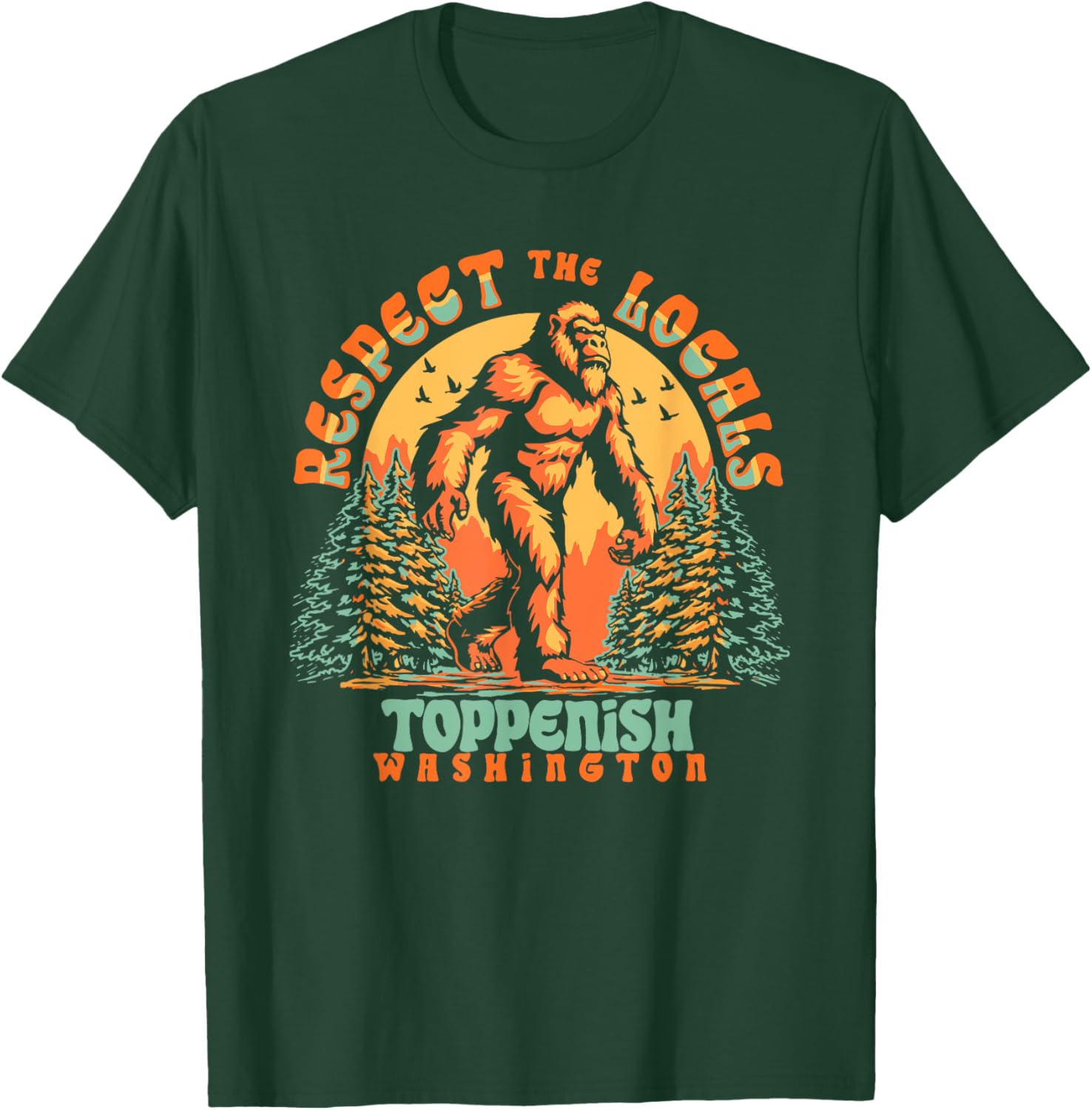Toppenish Washington Respect the Locals Bigfoot PNW T-Shirt - T-Shirt | Forest