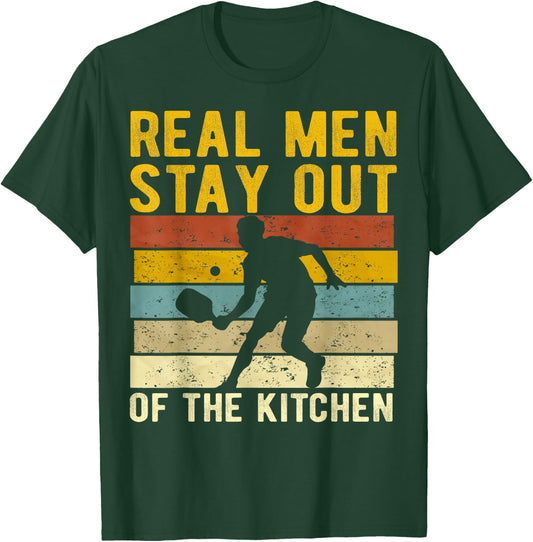 Real Men Stay Out of The Kitchen Pickleball Player Funny T-Shirt - T-Shirt | Forest