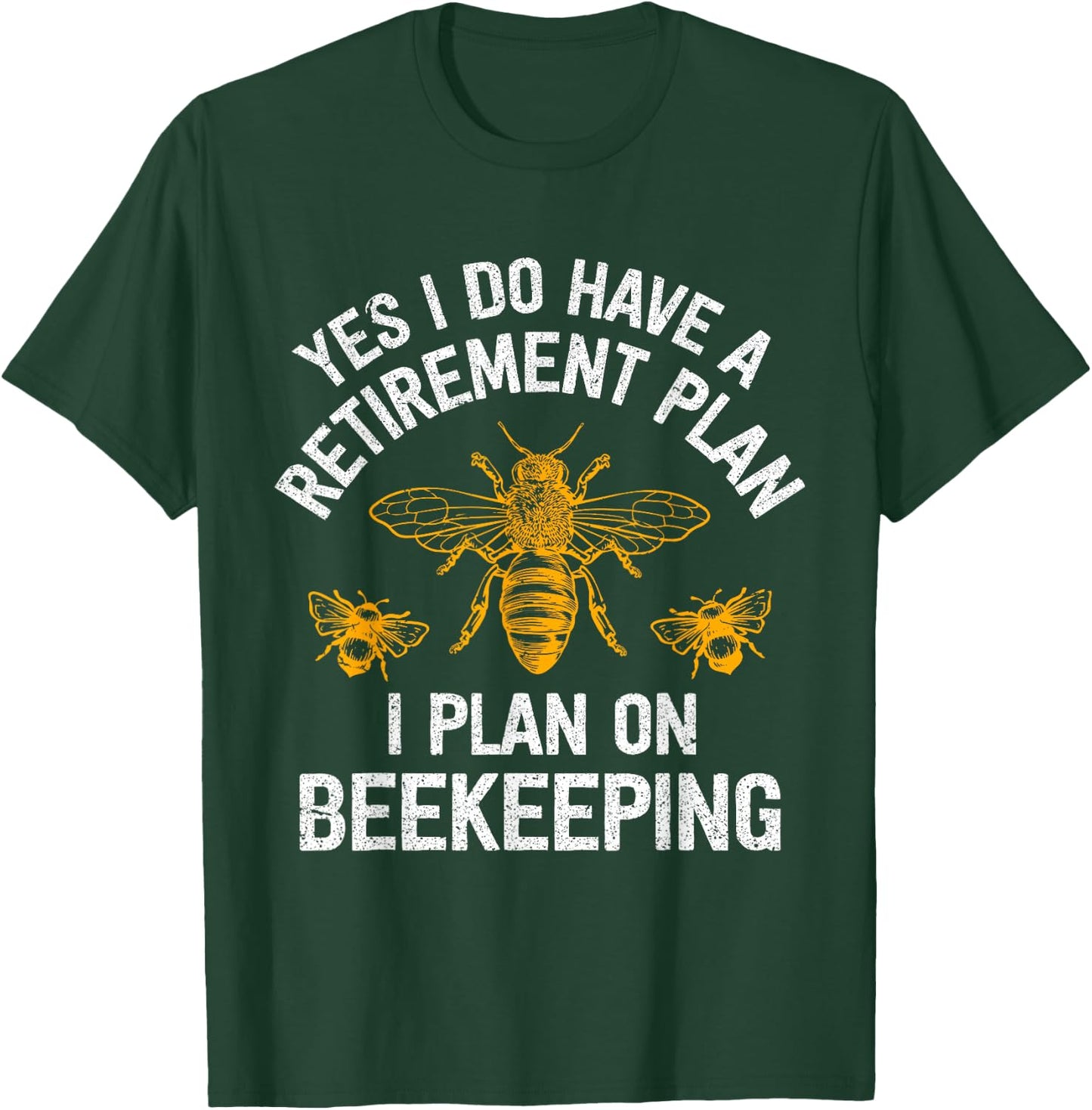Yes I Do Have A Retirement Plan I Plan On Beekeeping T-Shirt - T-Shirt | Forest