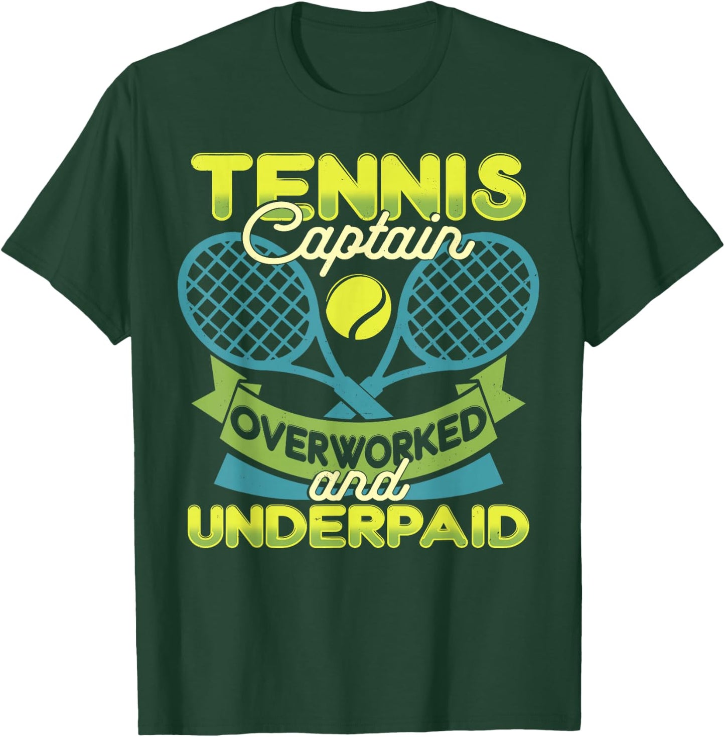 Tennis Captain Overworked and Underpaid Tennis Team Player T-Shirt - T-Shirt | Forest