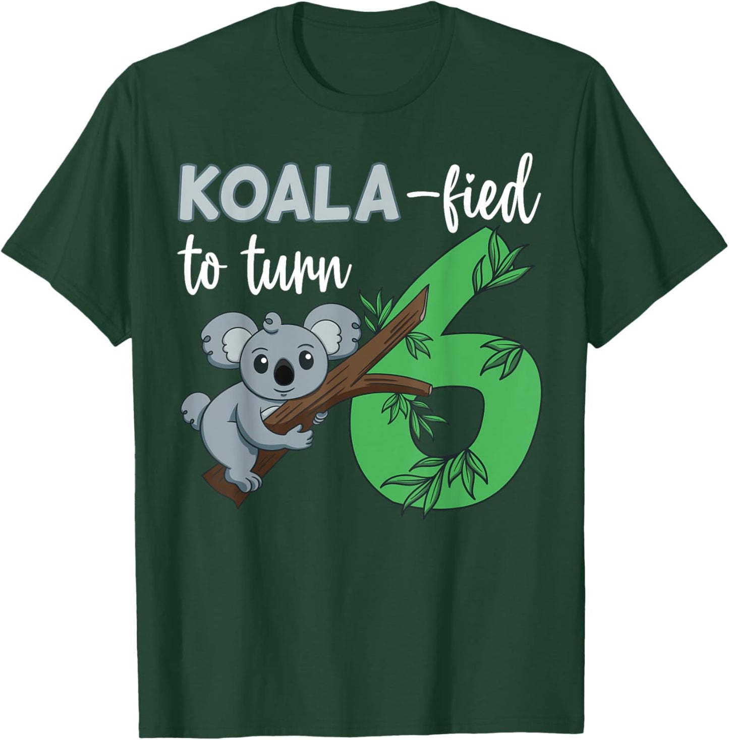 Koala-fied To Turn 6 Birthday Koala Party Celebration 6th T-Shirt - T-Shirt | Forest