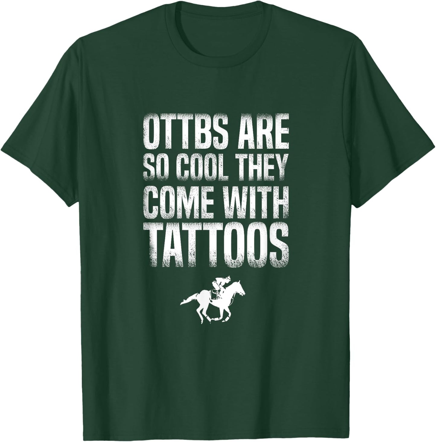 OTTBs Are So Cool Come With Tattoos Equestrian Horse T-Shirt - T-Shirt | Forest