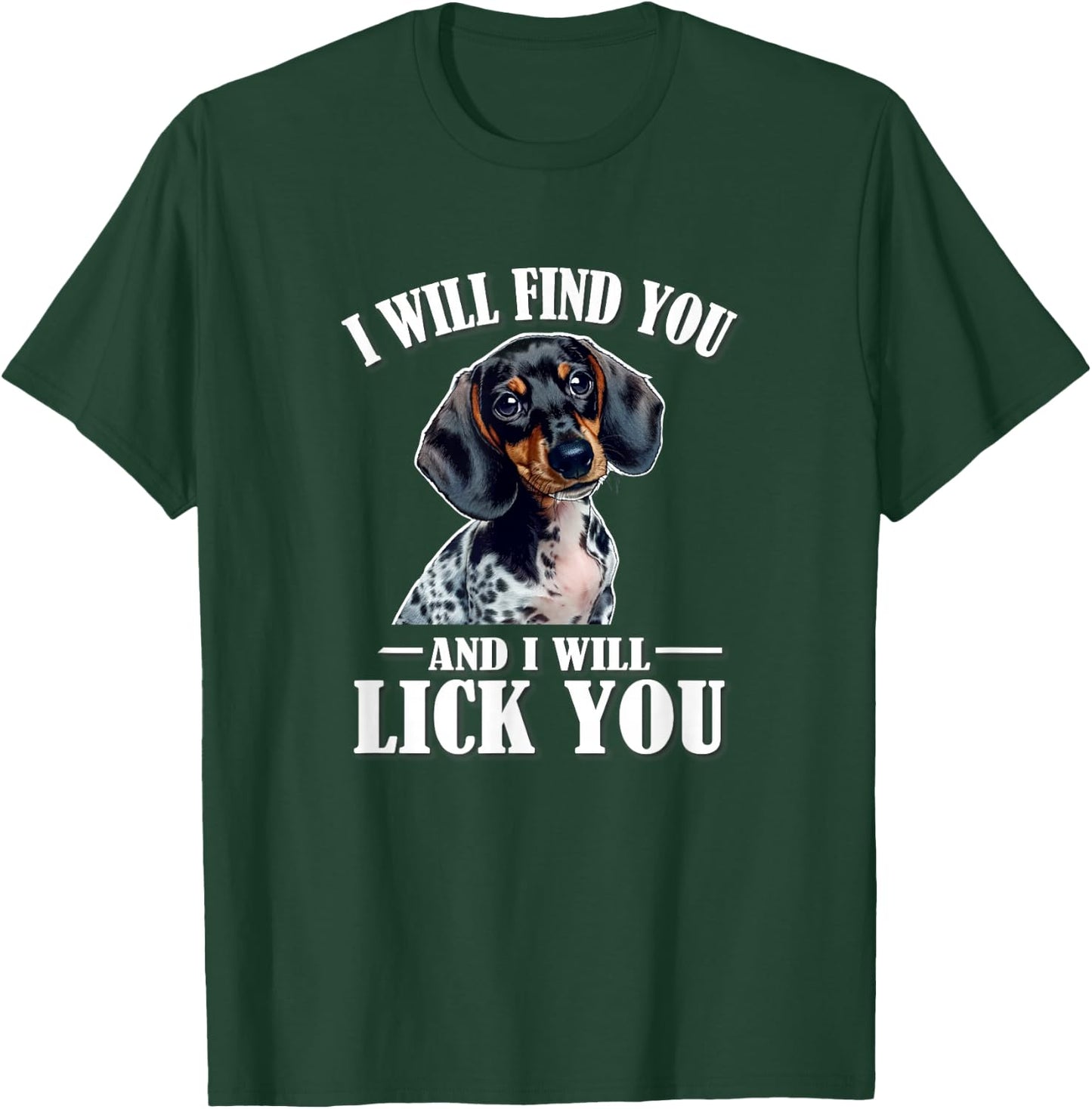 Girls Funny Find You Lick You Piebald Dachshund Lover T-Shirt - T-Shirt | Forest