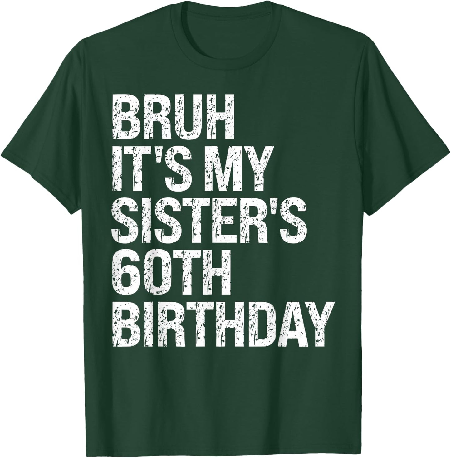 Bruh It's My Sister's 60th Birthday Queen Crown Happy Funny T-Shirt - T-Shirt | Forest