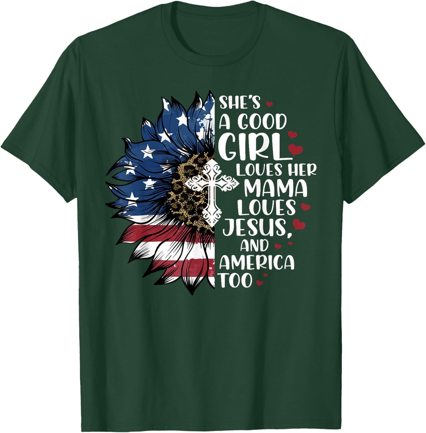 She's A Good Girl Loves Her Mama Jesus & America Too T-Shirt - T-Shirt | Forest