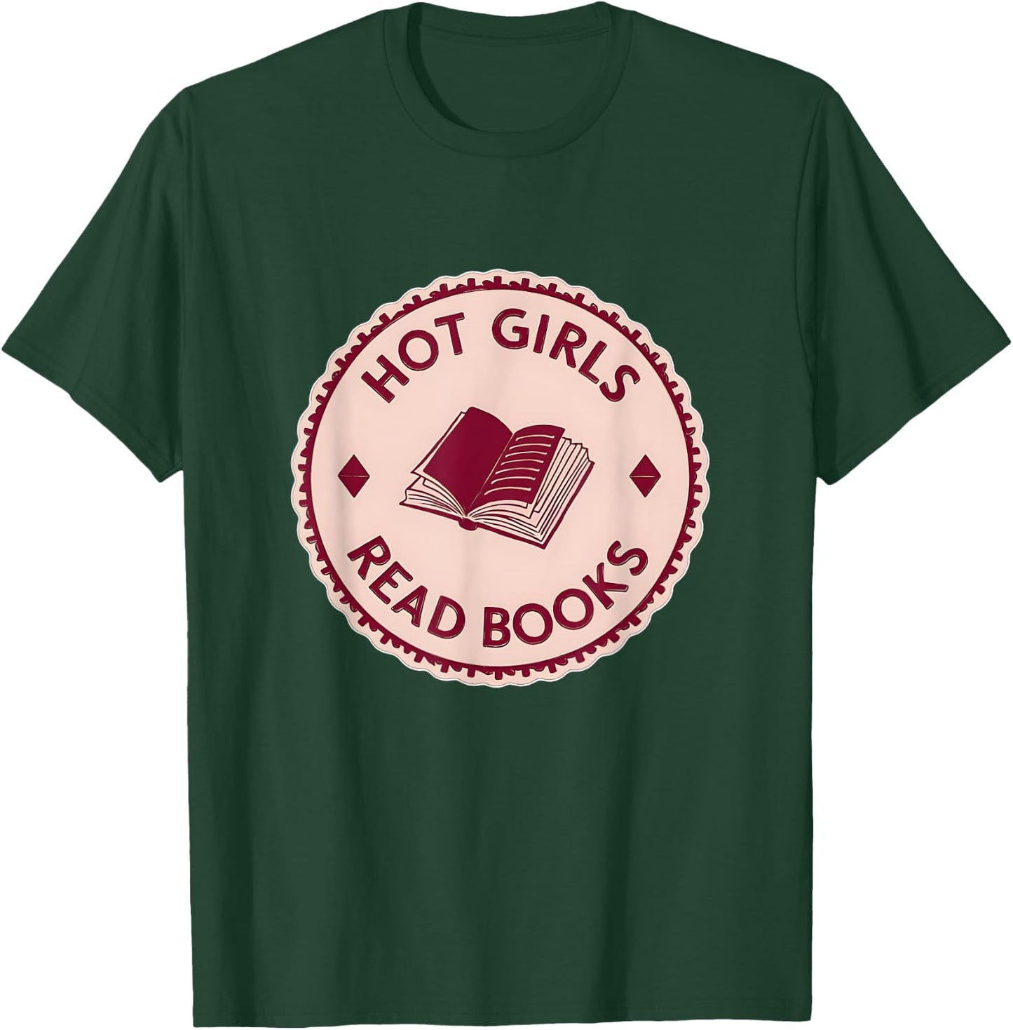 Hot Girls Read Books - Funny Bookworm Reading Lover T-Shirt - T-Shirt | Forest