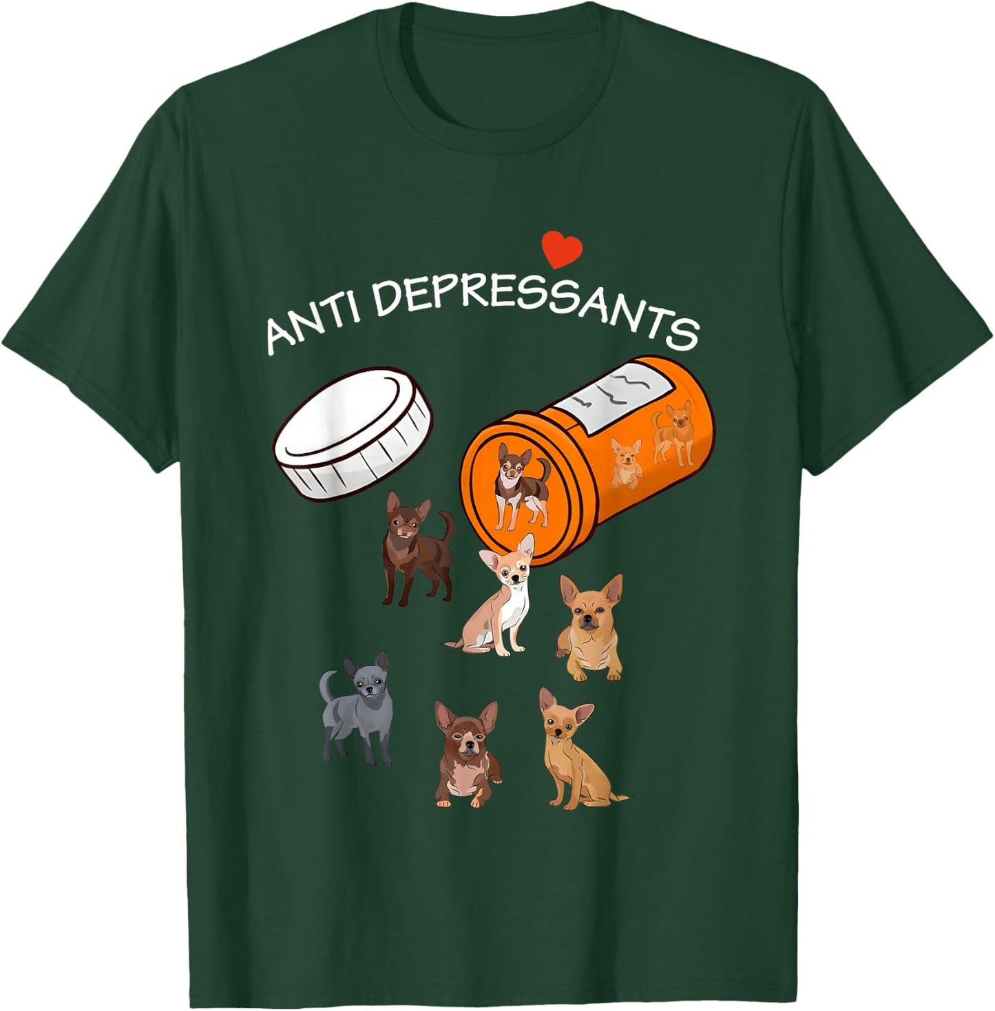 Antidepressant Chihuahua Funny Women T-Shirt - T-Shirt | Forest