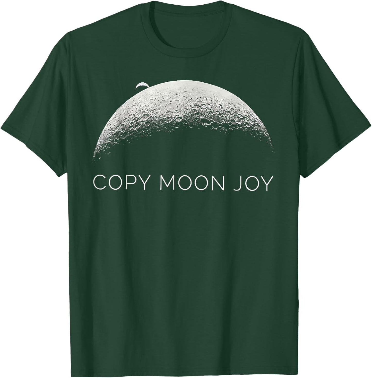 Copy Moon Joy Funny Lunar Quote Graphic T-Shirt - T-Shirt | Forest