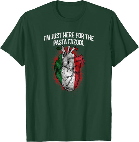 Im Just Here for the Pasta Fazool Funny Italian Humor Italy T-Shirt - T-Shirt | Forest