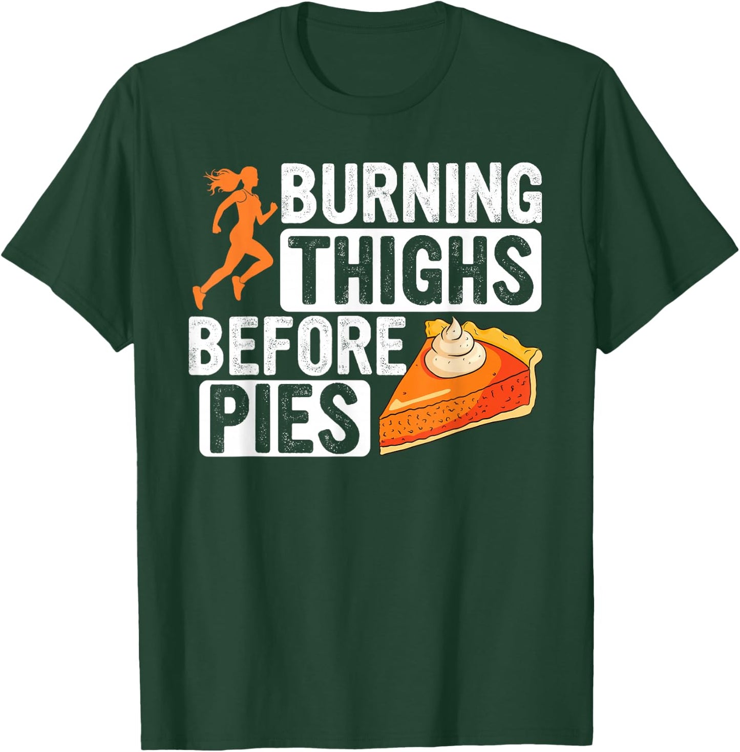 Turkey Trot Burning Thighs Before Pies Thanksgiving Pie T-Shirt - T-Shirt | Forest