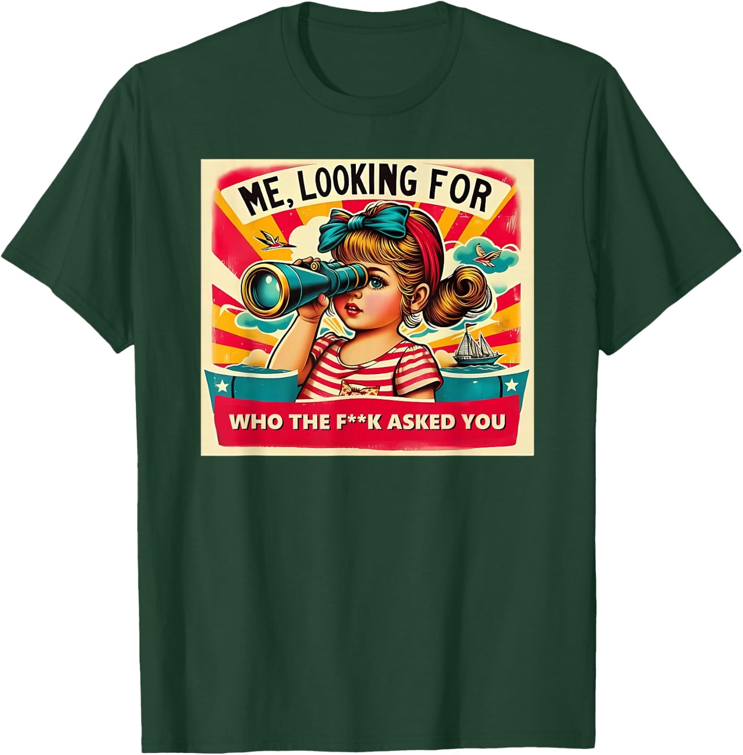 ME, LOOKING FOR WHO THE FCK ASKED YOU Funny design T-Shirt - T-Shirt | Forest