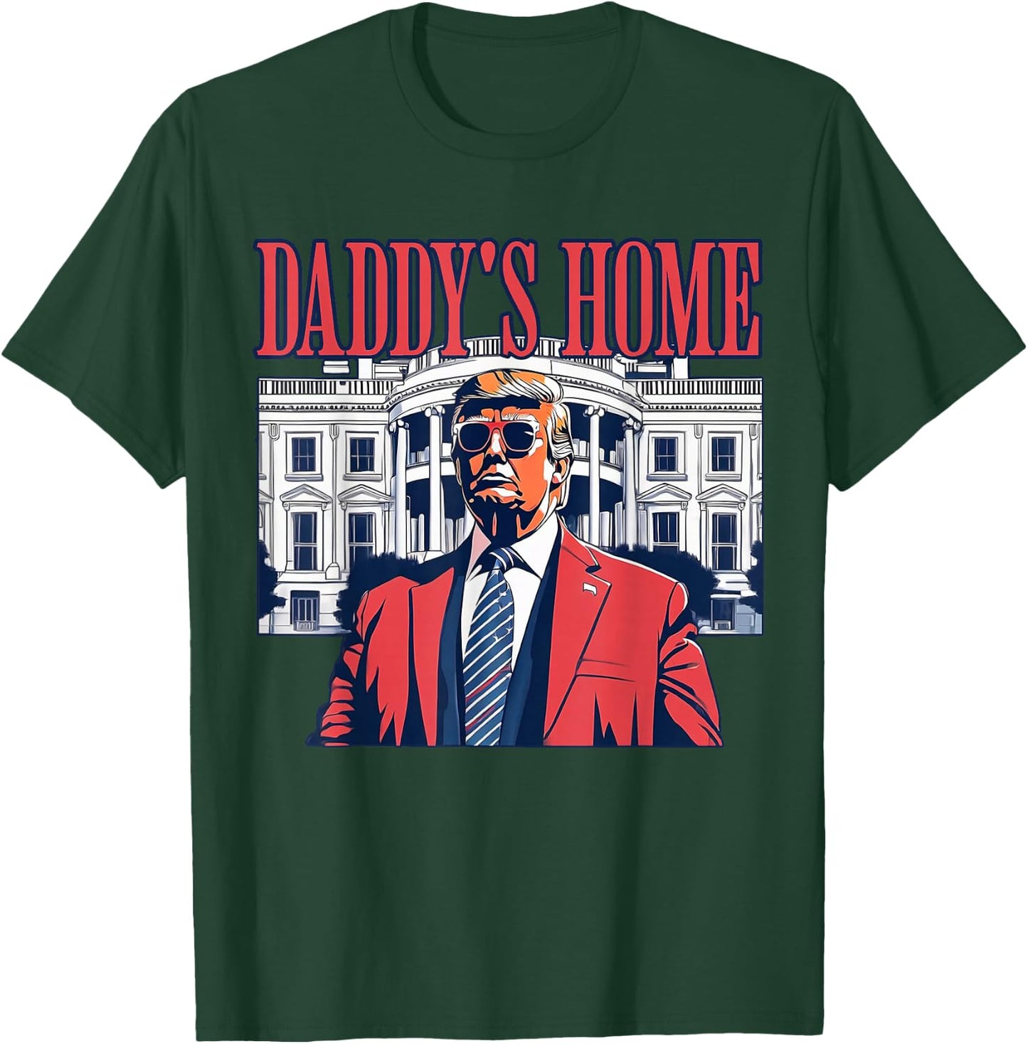 Daddy's Home White House 2025 President Trump T-Shirt - T-Shirt | Forest