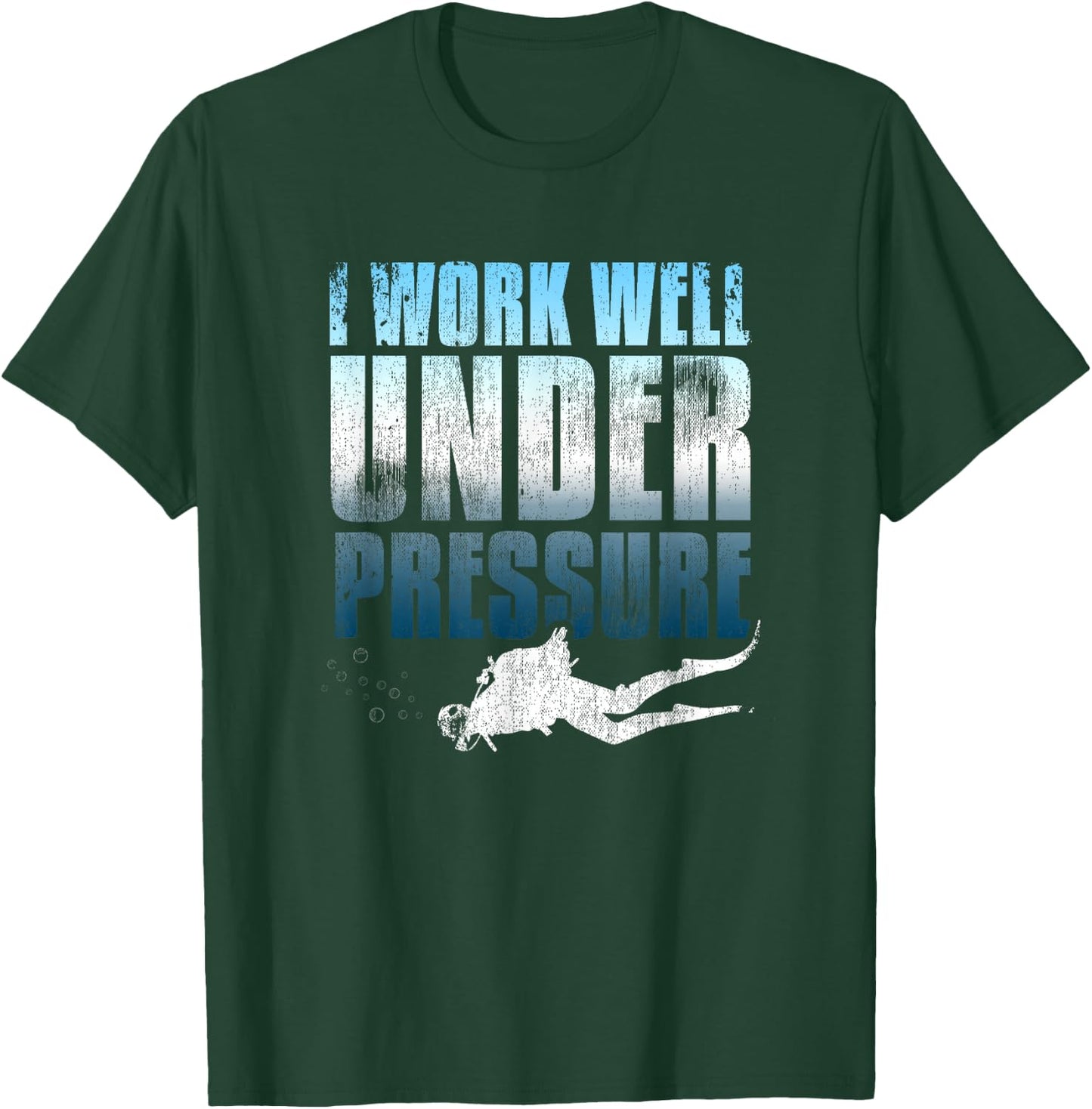 I Work Well Under Pressure Scuba Diving Diver Gift T-Shirt - T-Shirt | Forest