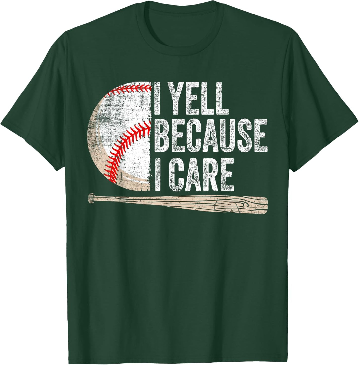 I Yell Because I Care Funny Baseball Fan Humor Baseball Dads T-Shirt - T-Shirt | Forest