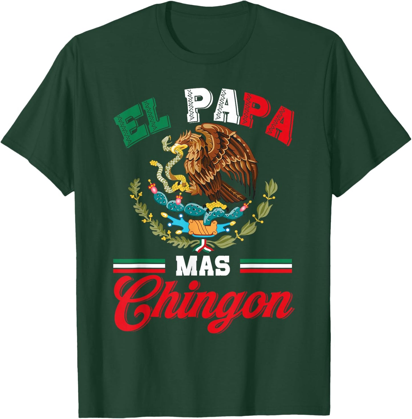 El Papa Mas Chingon Shirt Funny Best Mexican Dad Fathers Day T-Shirt - T-Shirt | Forest