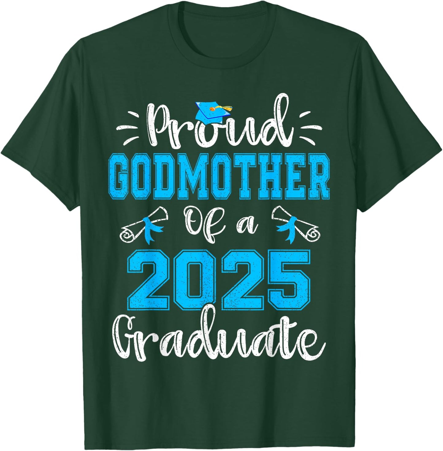 Proud Godmother of a 2025 Graduate Class of 2025 Senior 25 T-Shirt - T-Shirt | Forest