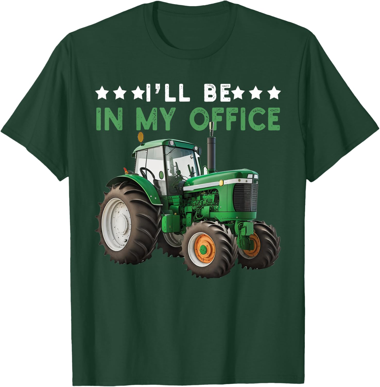 I'll Be In My Office Tractor Farmer Funny Farming Farm T-Shirt - T-Shirt | Forest