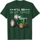 I'll Be In My Office Tractor Farmer Funny Farming Farm T-Shirt - T-Shirt | Forest