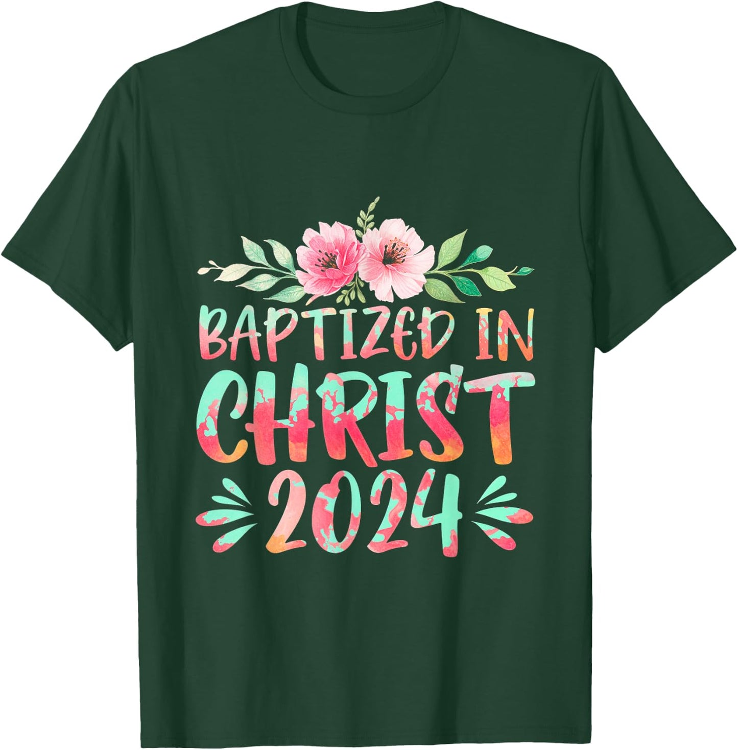 Baptized In Christ 2024 Faith Spiritual Jesus God T-Shirt - T-Shirt | Forest