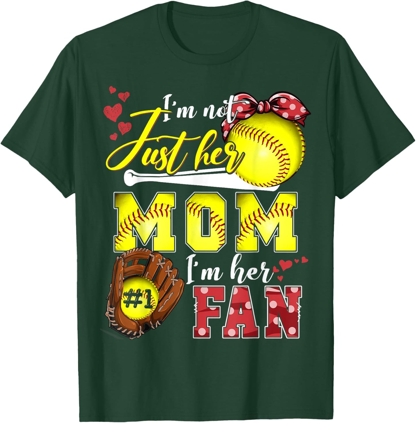 I'm not just Her Mom I'm Her number one Fan Softball Mom T-Shirt - T-Shirt | Forest