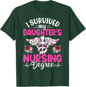 I Survived My Daughter's Nursing Degree School Graduation T-Shirt - T-Shirt | Forest