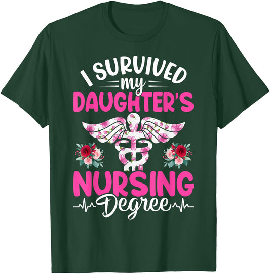 I Survived My Daughter's Nursing Degree School Graduation T-Shirt - T-Shirt | Forest