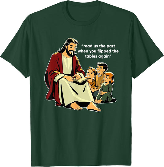 Read Us The Part When You Flipped The Tables Again T-Shirt - T-Shirt | Forest
