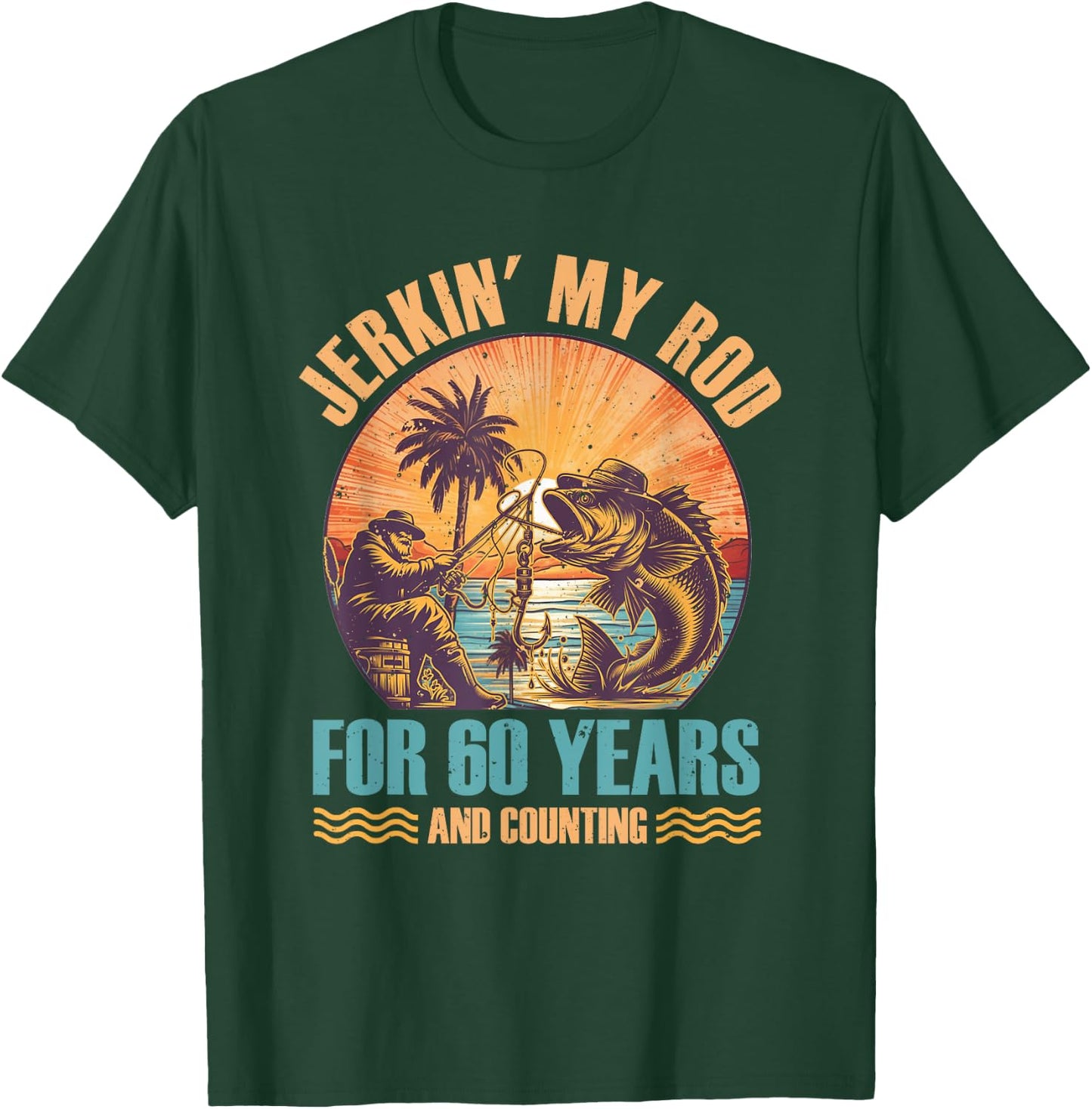60Th Birthday For Fisherman Jerkin' My Rod 60 Years Fishing T-Shirt - T-Shirt | Forest