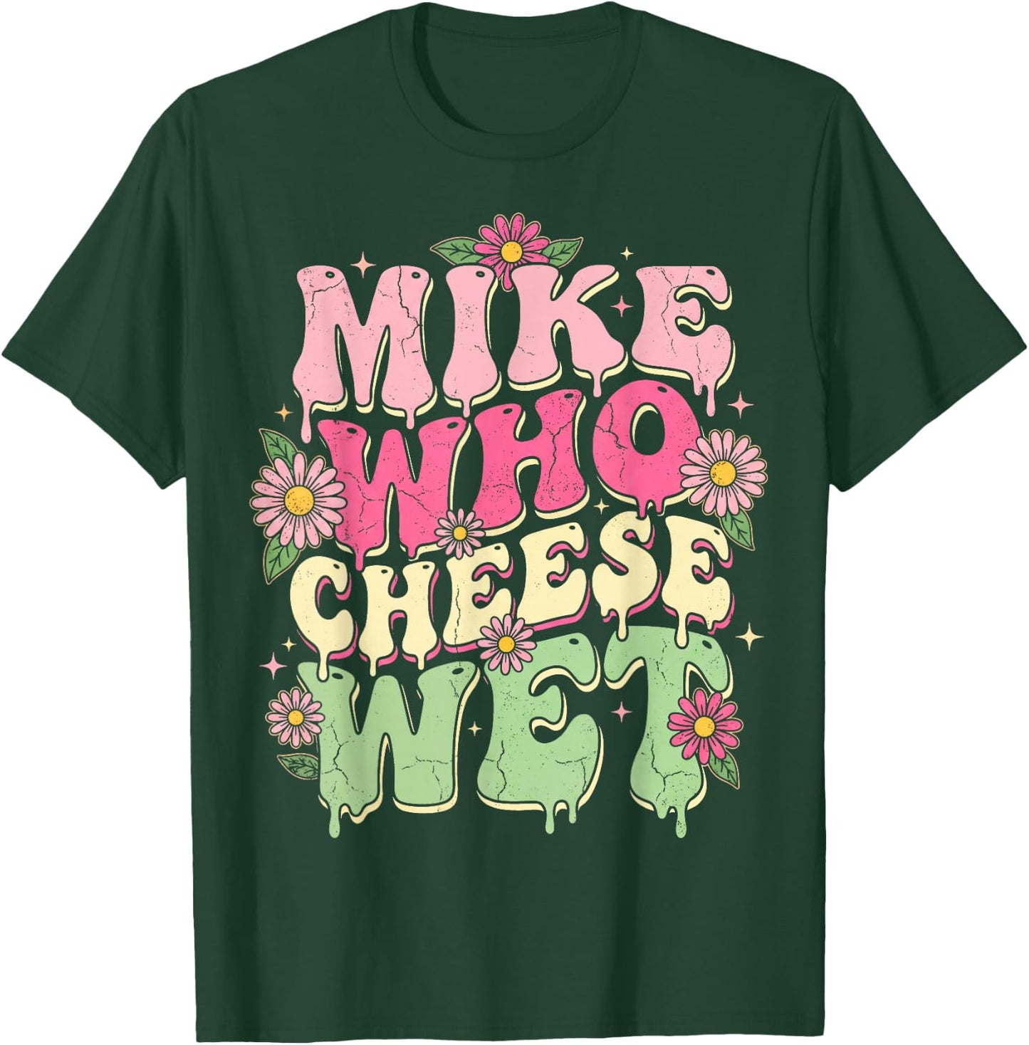 Mike Who Cheese Wet Funny Embarrassing Retro Groovy T-Shirt - T-Shirt | Forest