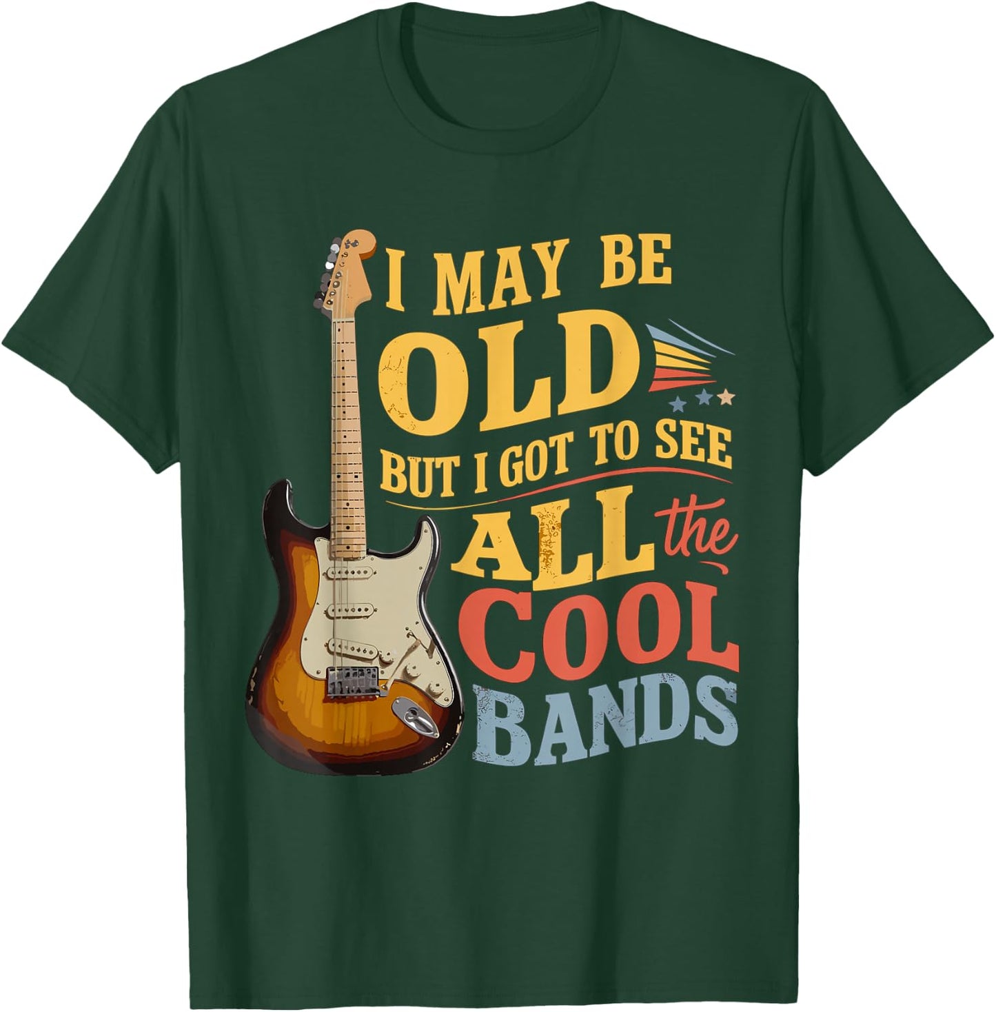 I May Be Old But I Got to See All The Cool Bands T-Shirt - T-Shirt | Forest