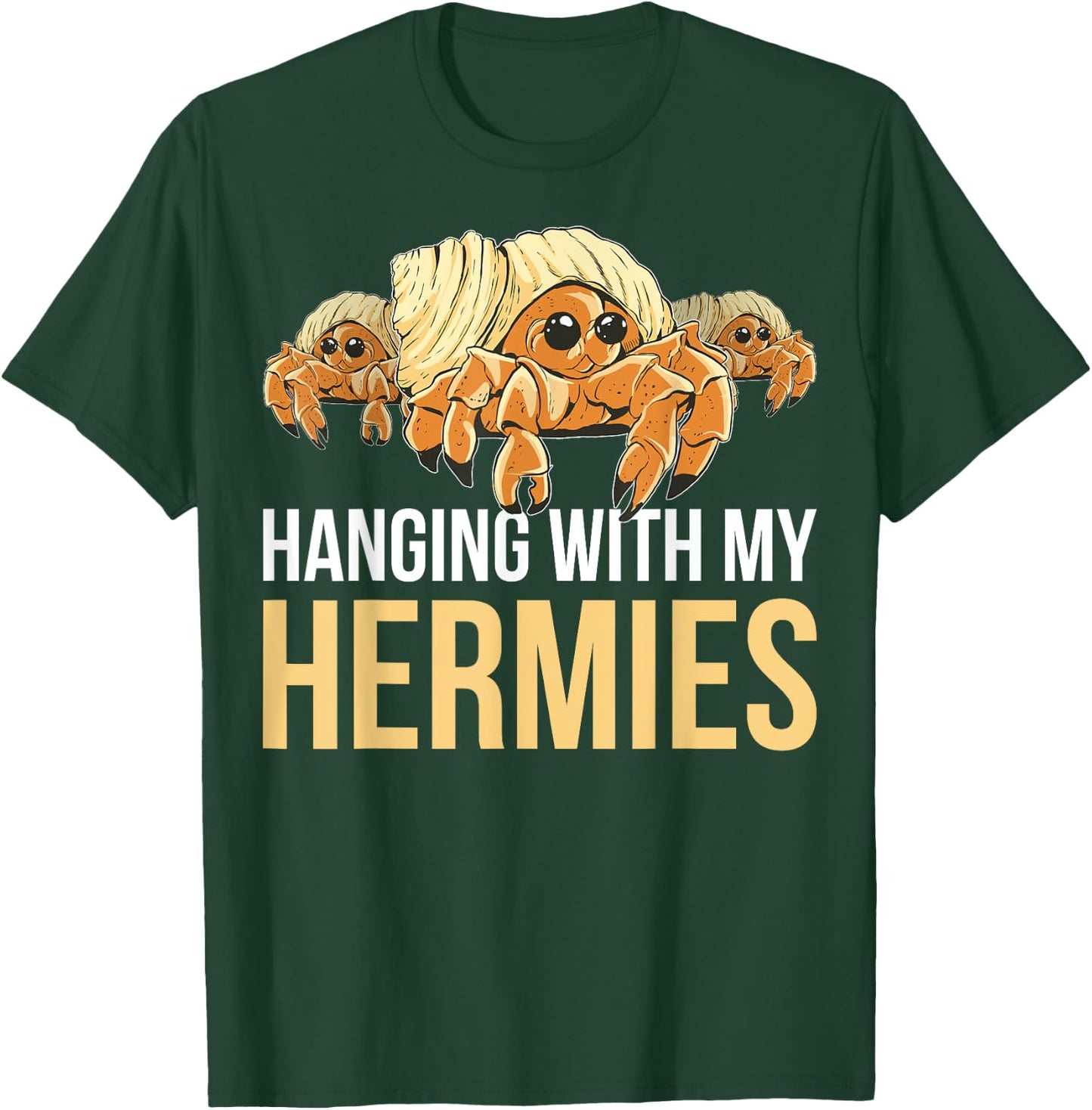 Hanging With My Hermies T-Shirt - T-Shirt | Forest