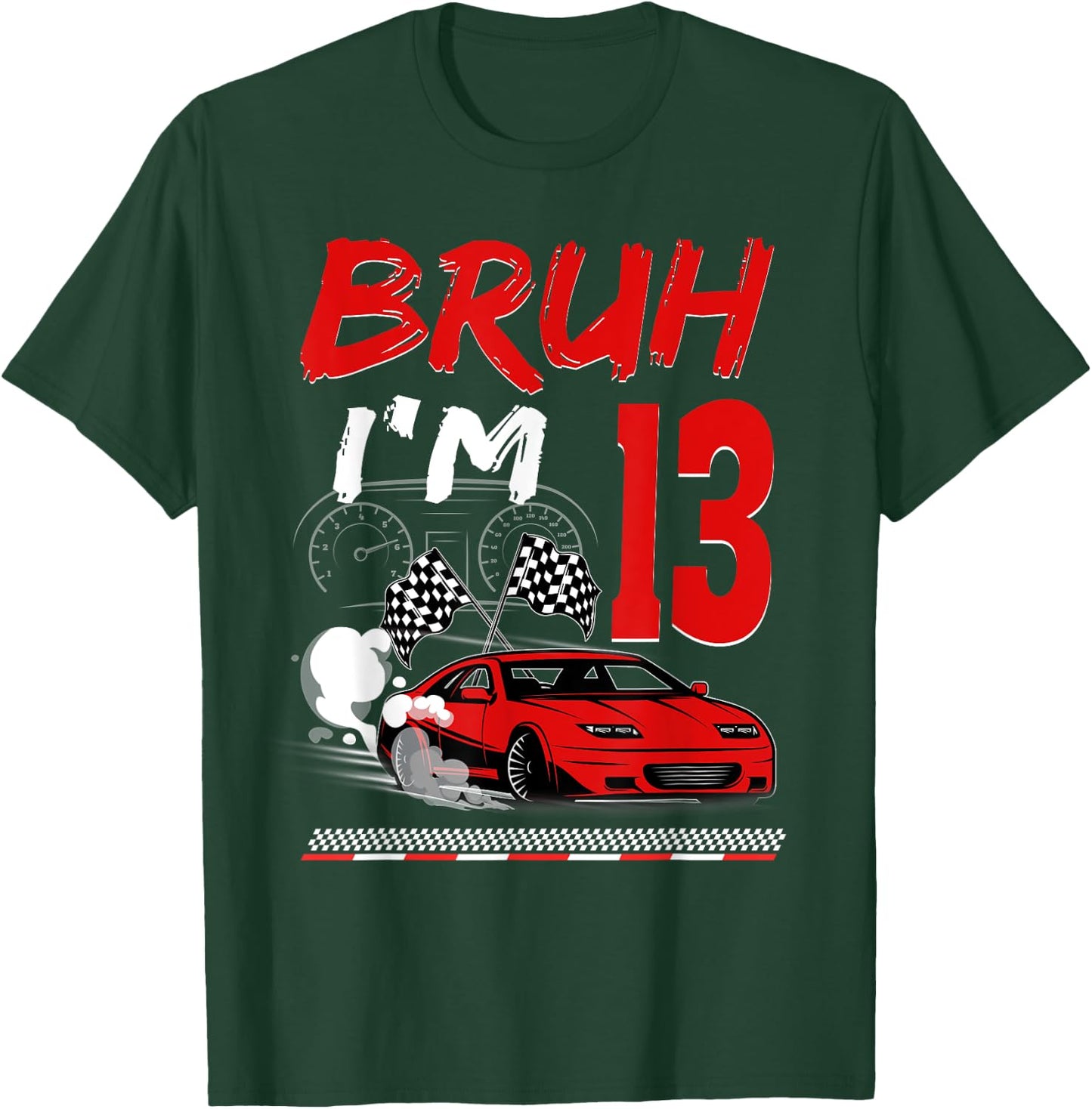 Bruh I'm 13 Year Old Birthday Racing Car Theme Party 13th T-Shirt - T-Shirt | Forest