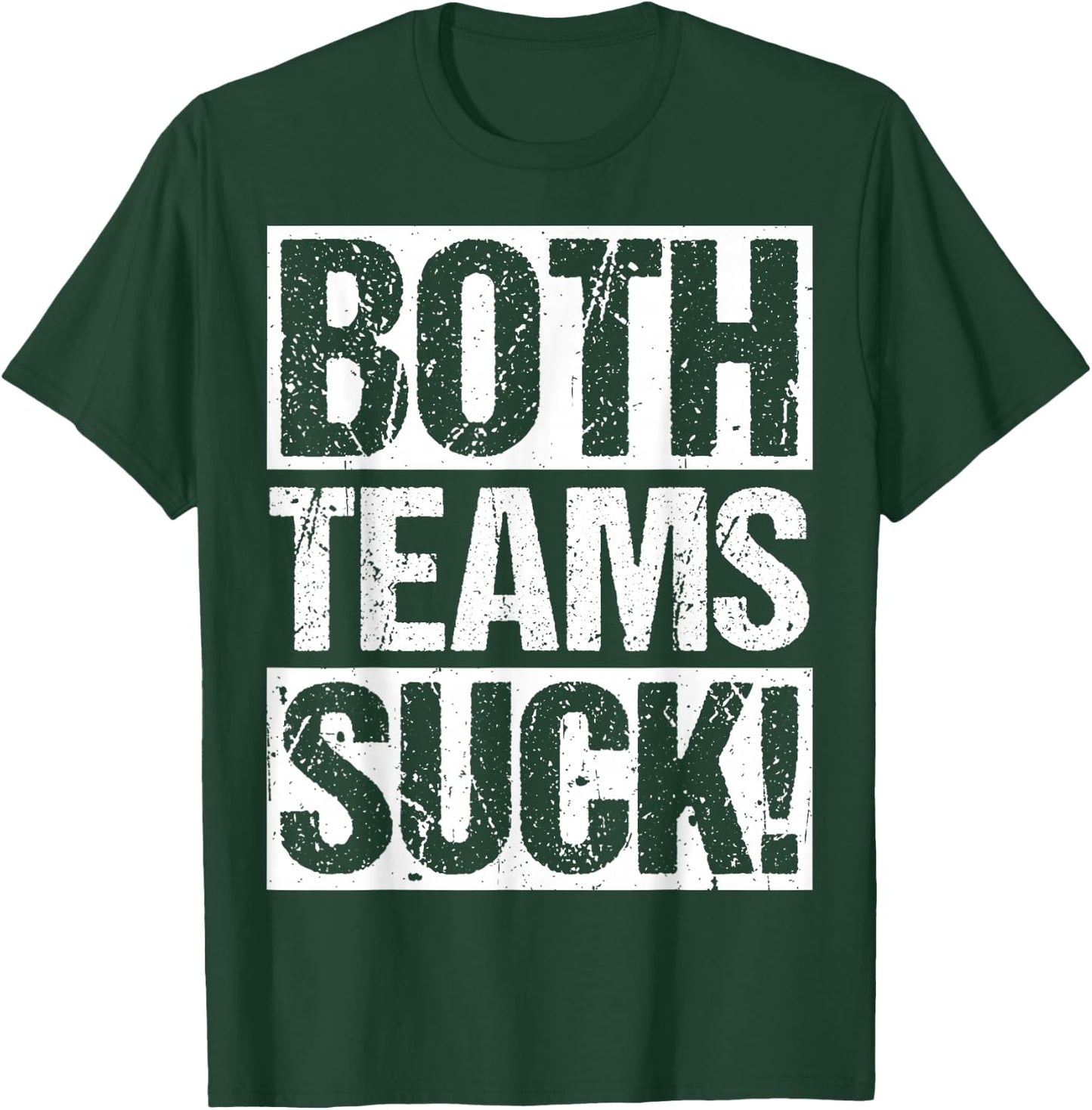 BOTH TEAMS SUCK! Sports Statement Humor Athlete Rivalry T-Shirt - T-Shirt | Forest