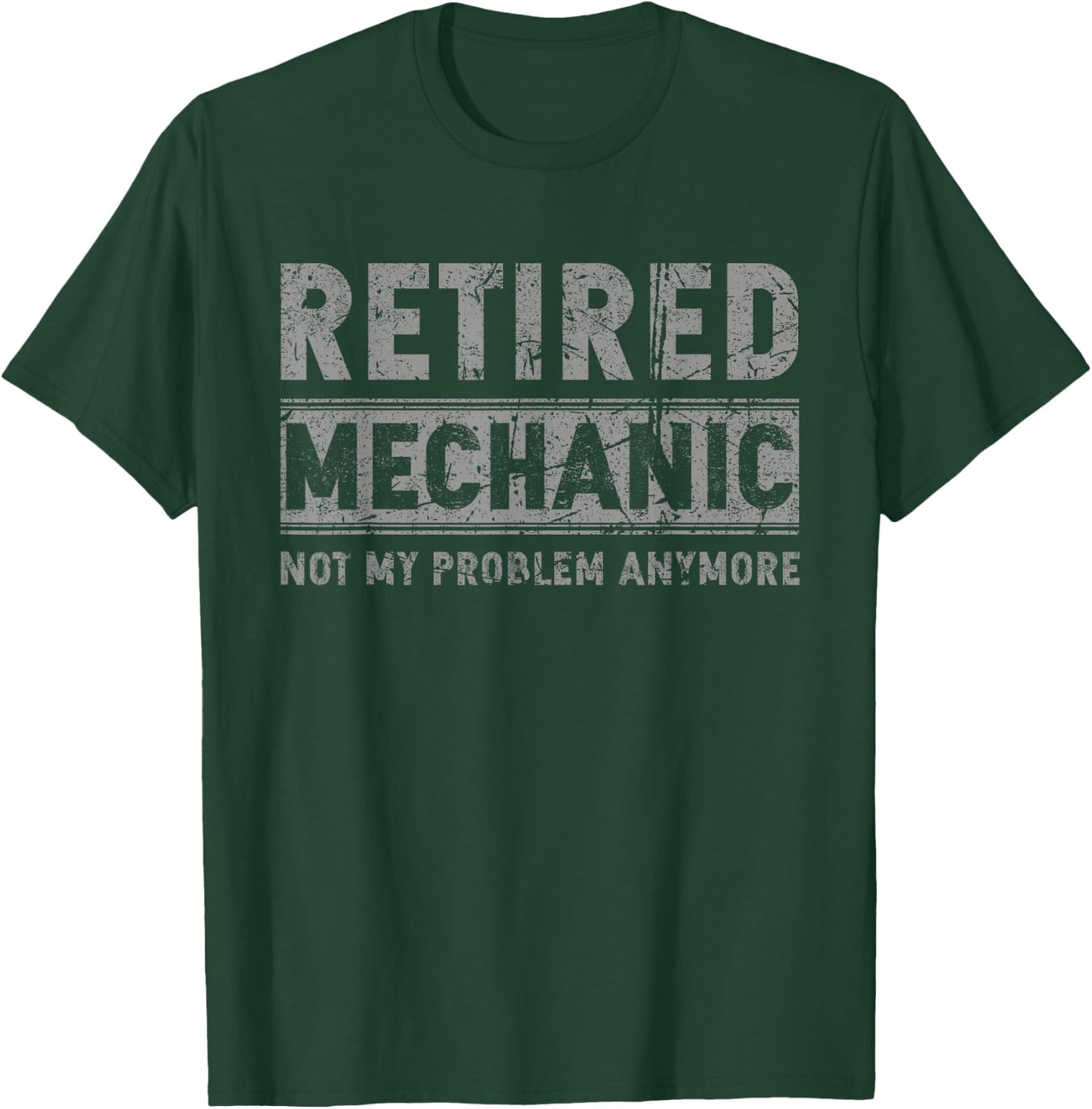 Retired Mechanic Not My Problem Anymore Funny Retirement T-Shirt - T-Shirt | Forest