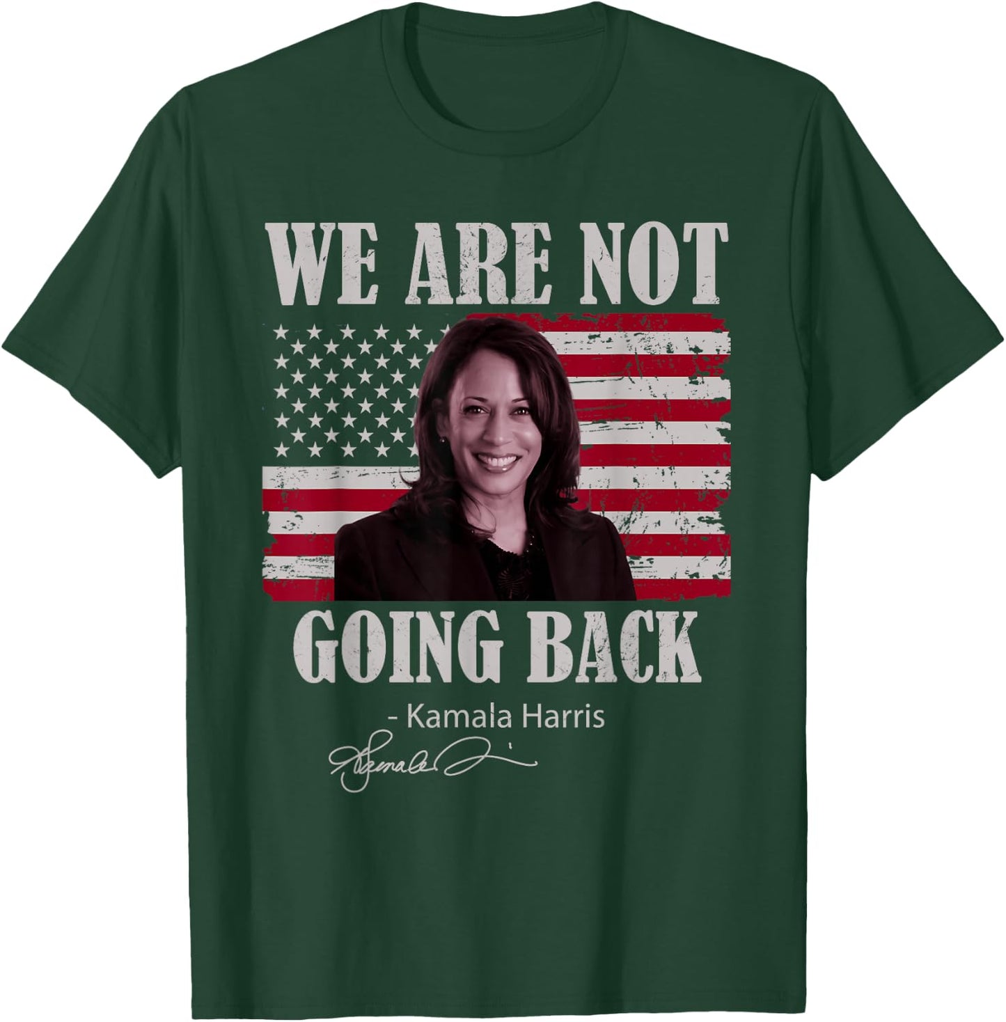 We Are Not Going Back Like Ever Kamala-Harris 2024 President T-Shirt - T-Shirt | Forest