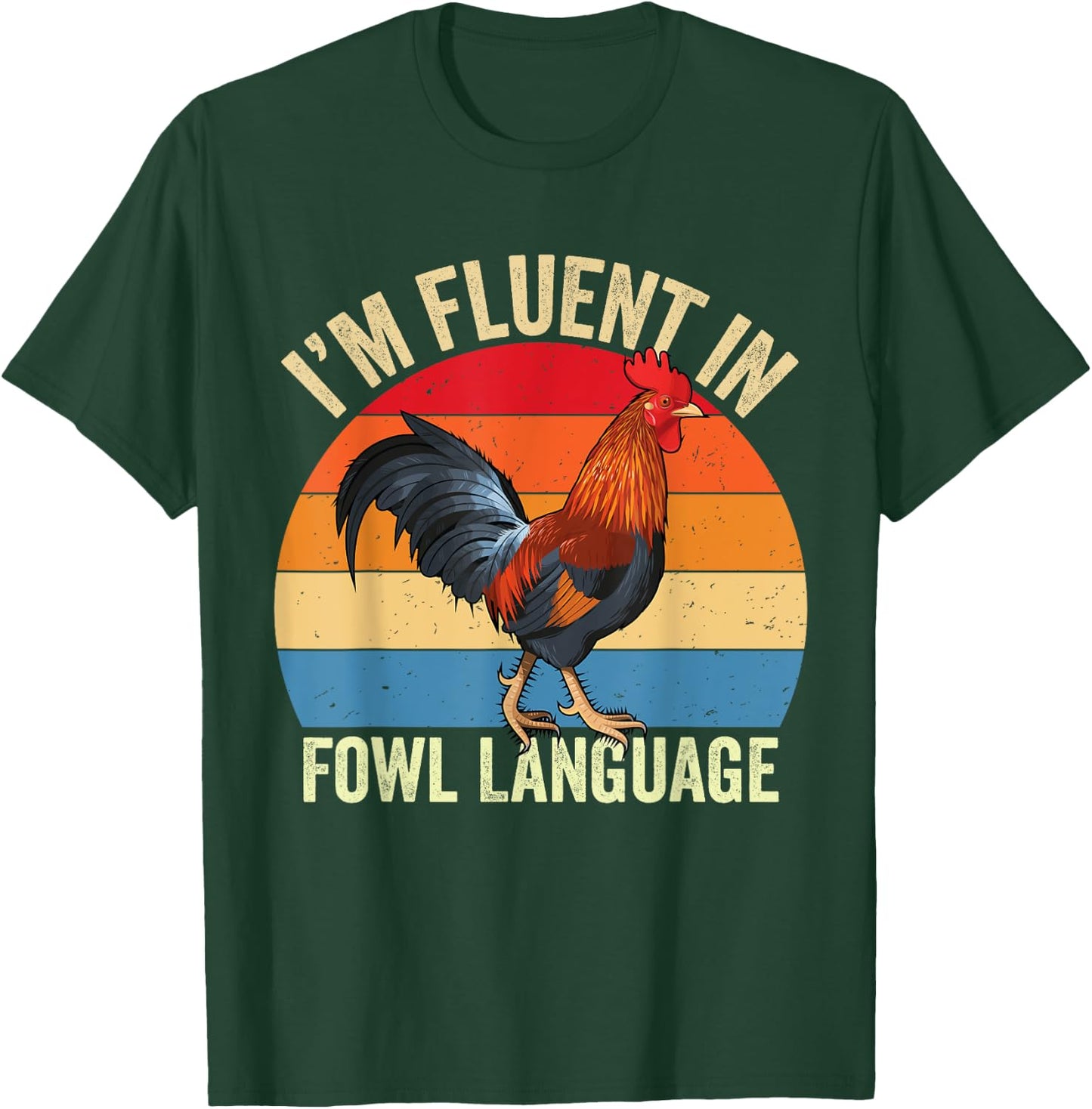 I’m Fluent In Fowl Language Chicken T-Shirt - T-Shirt | Forest