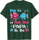 fish he or fish she gender reveal family matching Papa T-Shirt - T-Shirt | Forest
