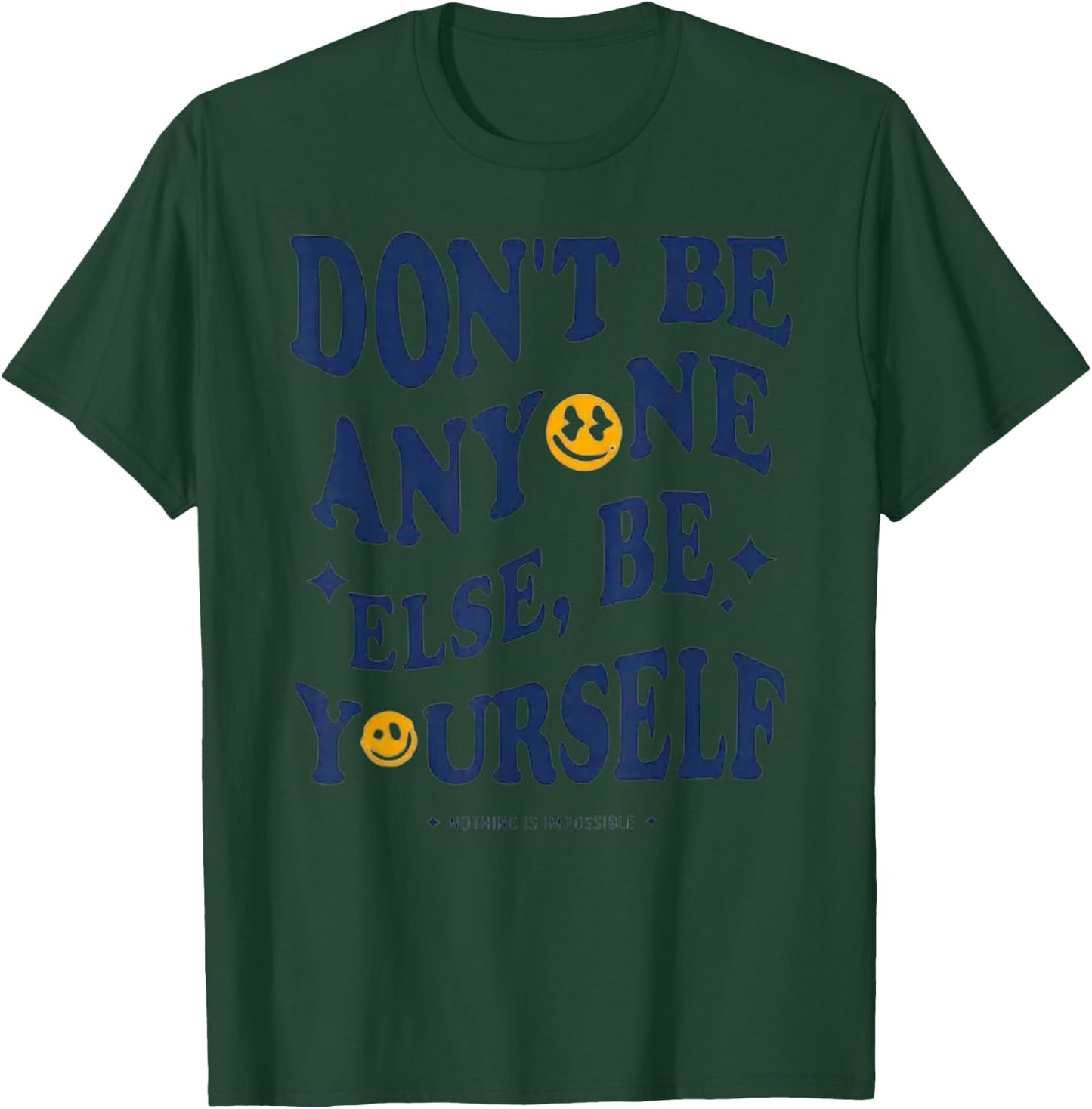 Don't Be Anyone Else, Be Yourself - Authenticity T-Shirt - T-Shirt | Forest