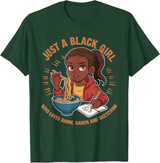 Just A Black Girl Who Loves Anime, Ramen, and Sketching T-Shirt - T-Shirt | Forest