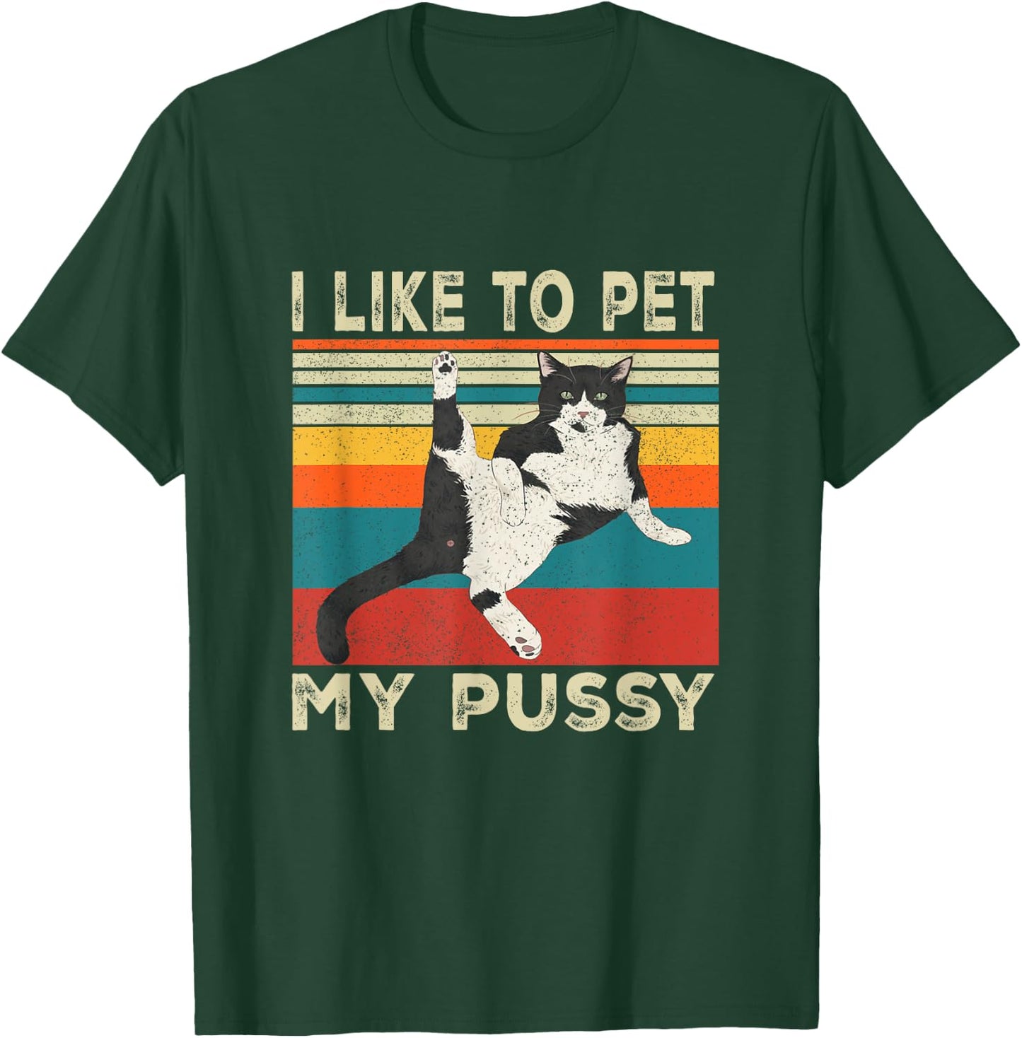 I Like To Pet My Pussy Naughty Funny Humor Saying Cat T-Shirt - T-Shirt | Forest