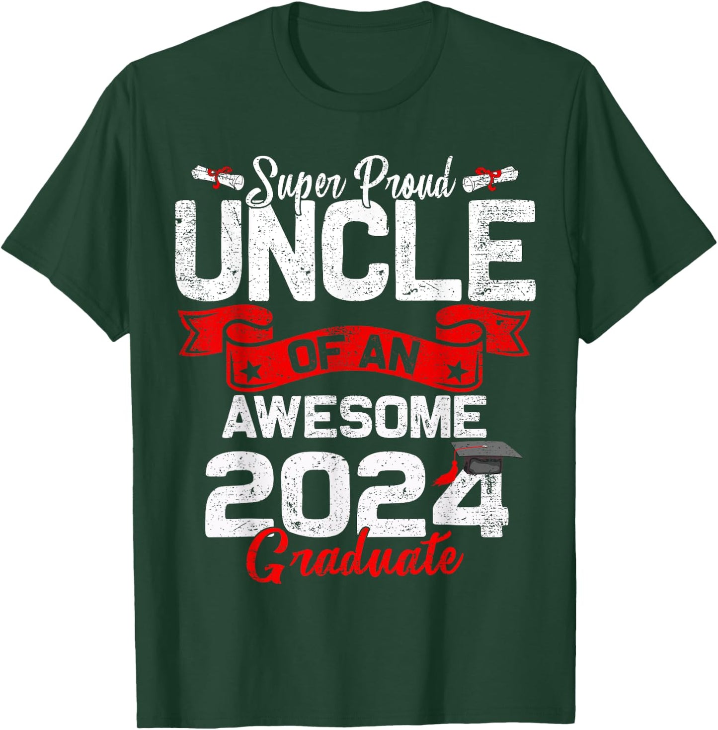 Super Proud Uncle Of a 2024 Graduate 24 Graduation T-Shirt - T-Shirt | Forest