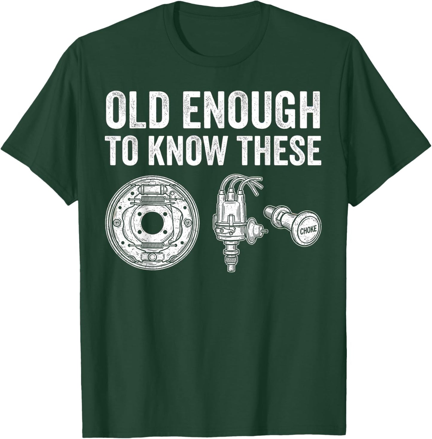 Old Enough to Know These Funny Mechanic Car Parts Gifts Men T-Shirt - T-Shirt | Forest