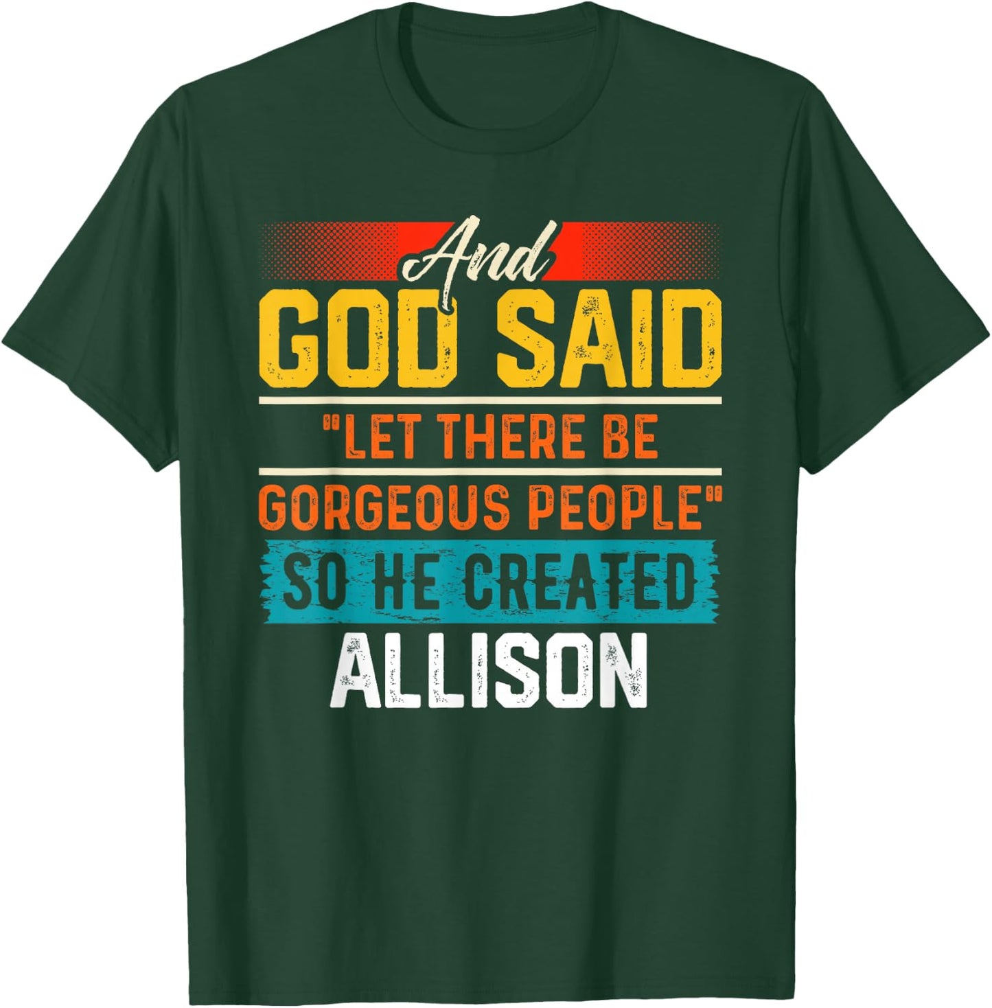 And God Said So He Created ALLISON Funny ALLISON T-Shirt - T-Shirt | Forest